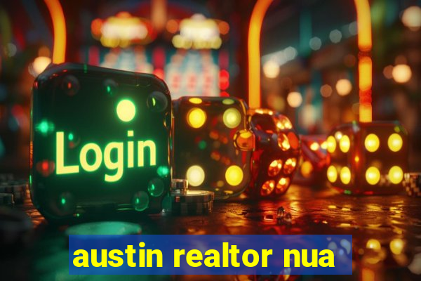 austin realtor nua