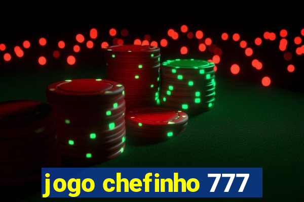 jogo chefinho 777