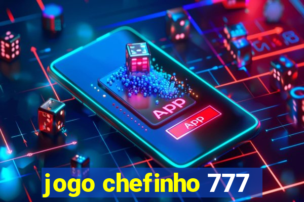 jogo chefinho 777