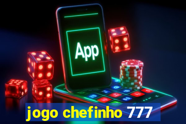 jogo chefinho 777