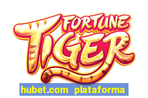 hubet.com plataforma de jogos