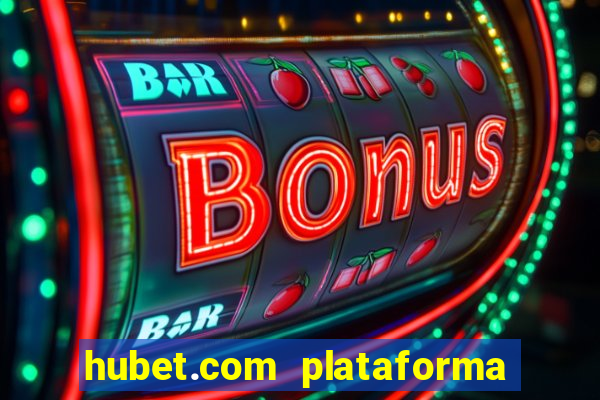 hubet.com plataforma de jogos