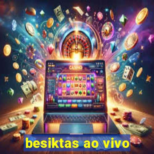 besiktas ao vivo