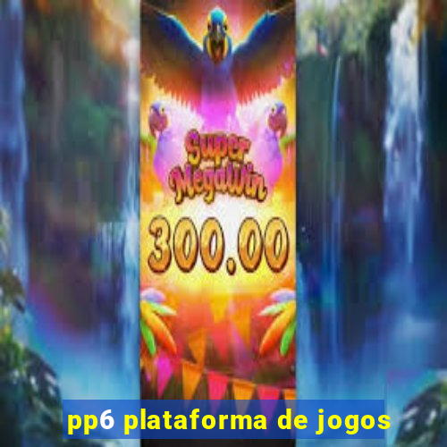 pp6 plataforma de jogos