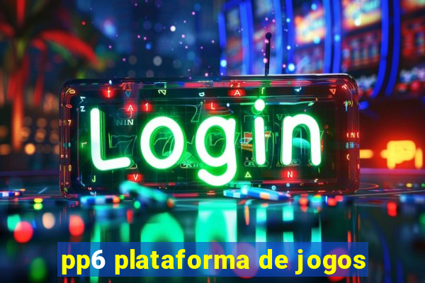 pp6 plataforma de jogos