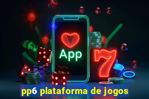 pp6 plataforma de jogos