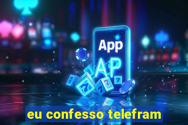 eu confesso telefram