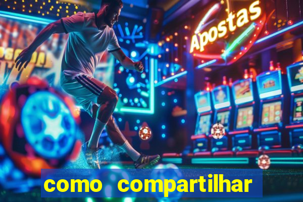 como compartilhar aposta no bet365