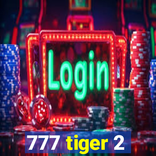 777 tiger 2