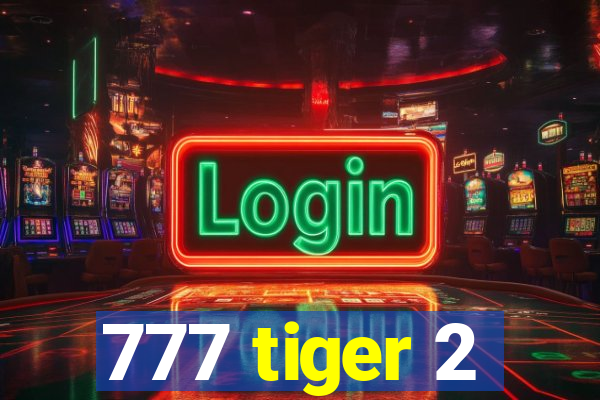 777 tiger 2