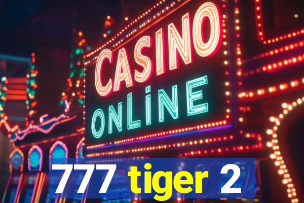 777 tiger 2