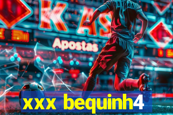 xxx bequinh4