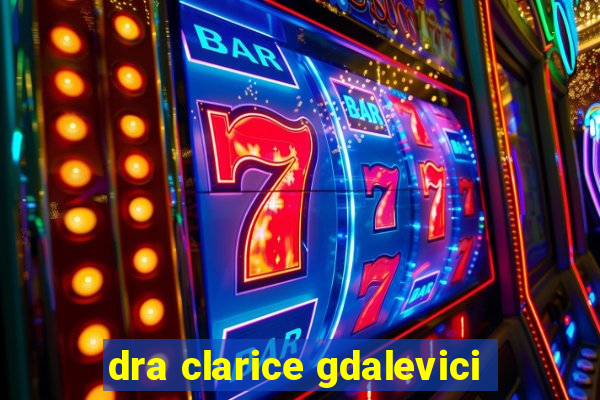 dra clarice gdalevici