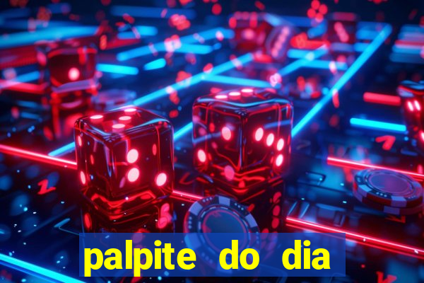 palpite do dia para hoje