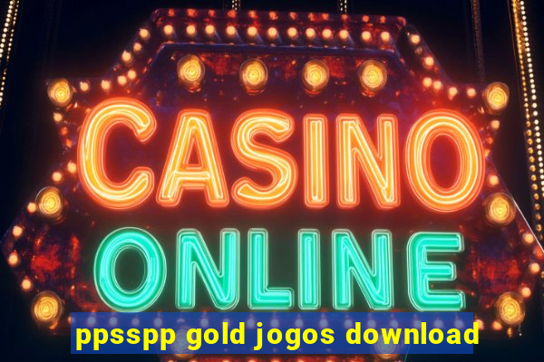 ppsspp gold jogos download