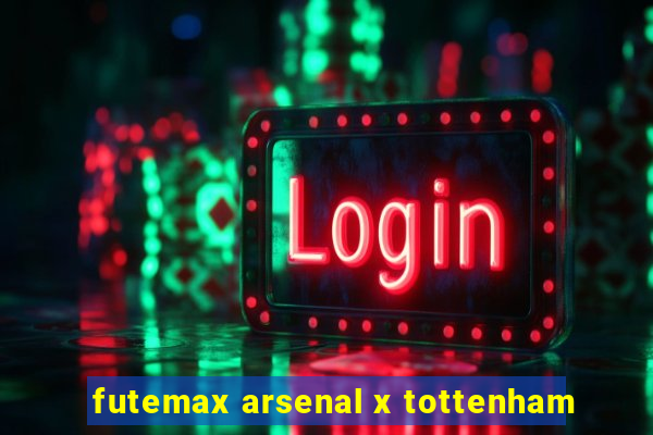 futemax arsenal x tottenham