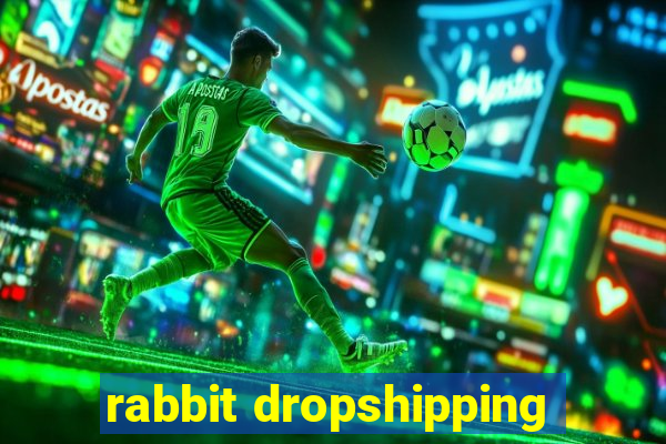 rabbit dropshipping