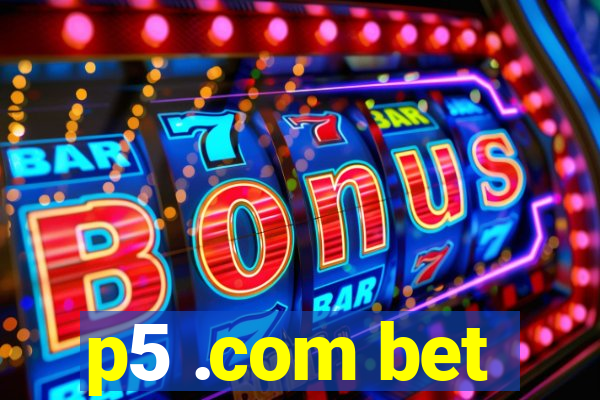 p5 .com bet