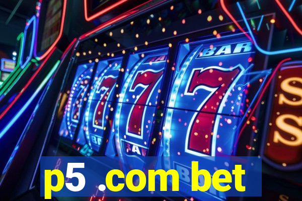 p5 .com bet