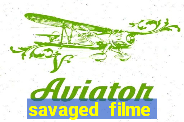 savaged filme completo dublado