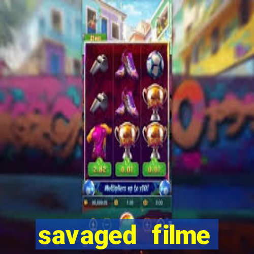 savaged filme completo dublado