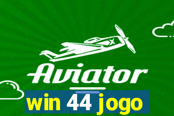 win 44 jogo