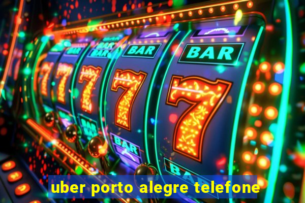 uber porto alegre telefone