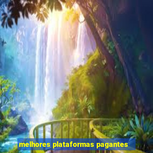 melhores plataformas pagantes