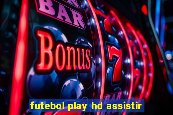 futebol play hd assistir