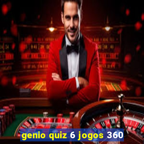 genio quiz 6 jogos 360