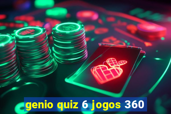 genio quiz 6 jogos 360