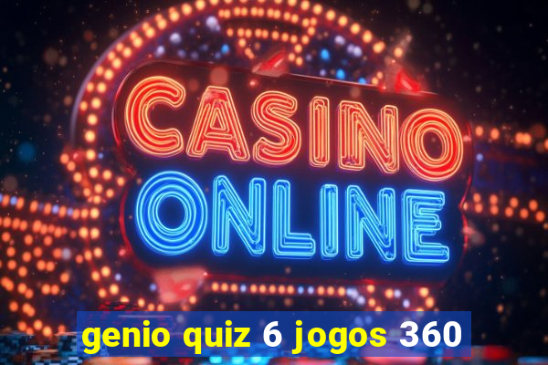 genio quiz 6 jogos 360