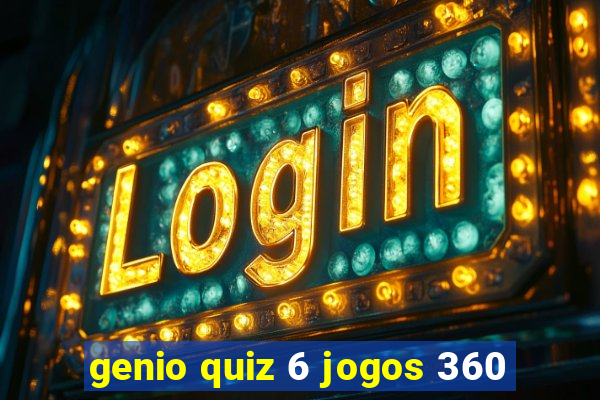 genio quiz 6 jogos 360