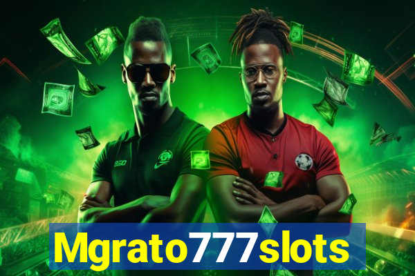 Mgrato777slots