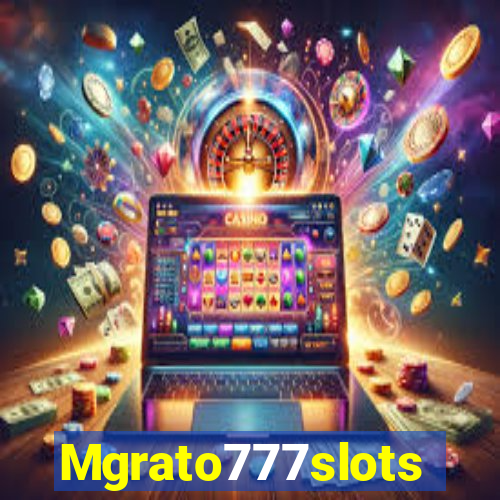 Mgrato777slots