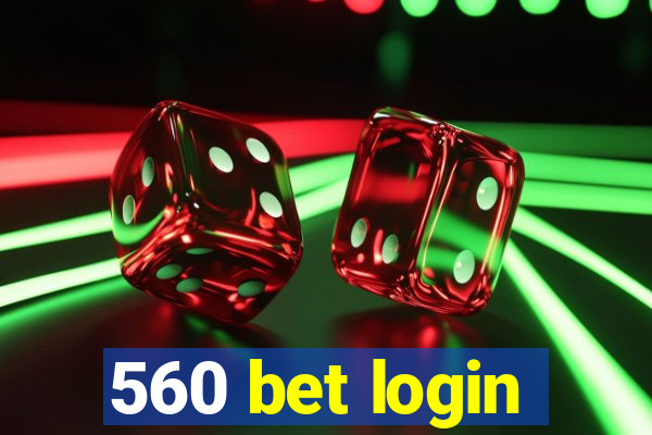 560 bet login