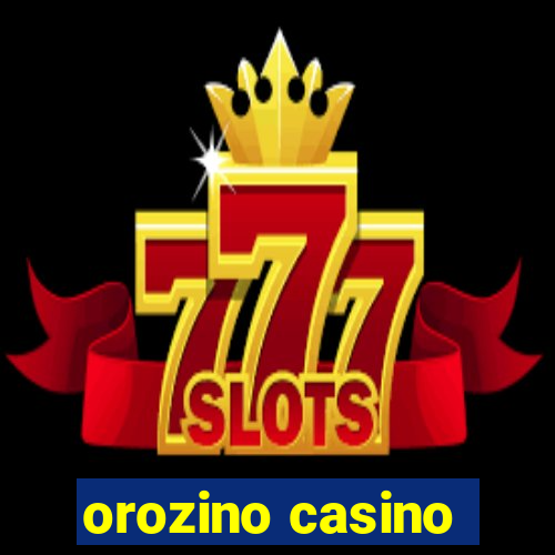 orozino casino