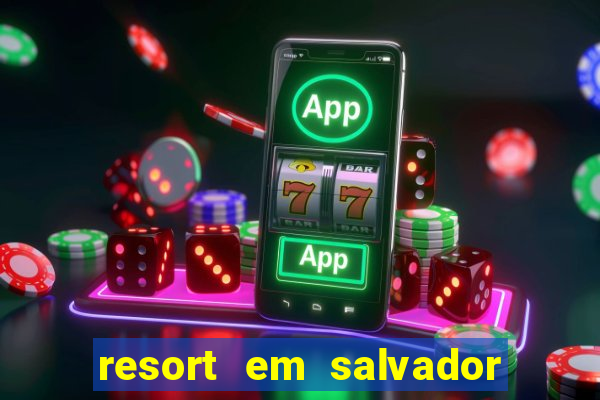 resort em salvador all inclusive