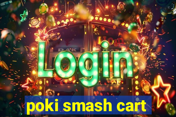 poki smash cart