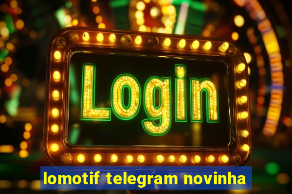 lomotif telegram novinha