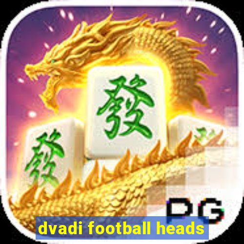 dvadi football heads