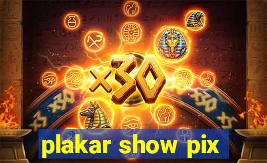 plakar show pix