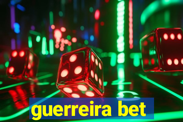 guerreira bet