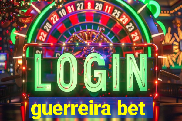 guerreira bet