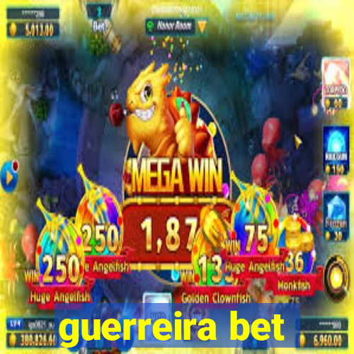 guerreira bet