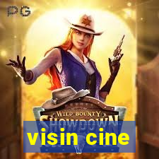 visin cine