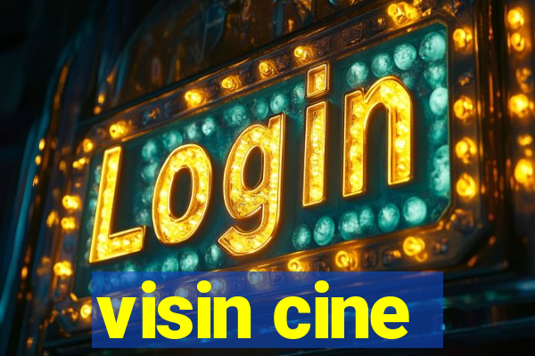 visin cine