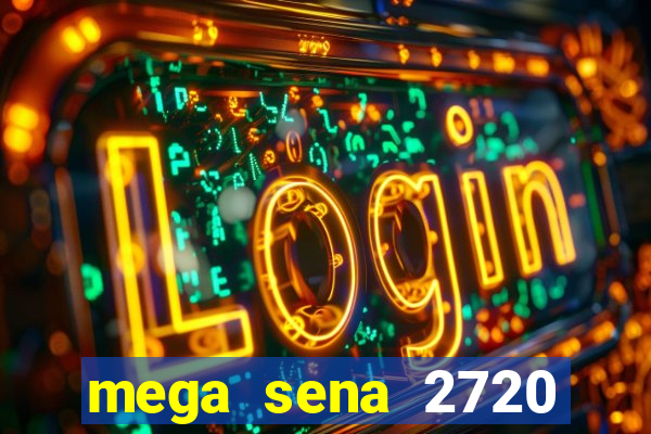 mega sena 2720 giga sena