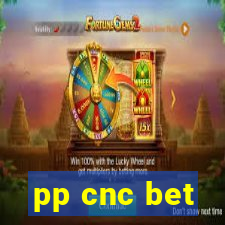 pp cnc bet