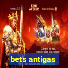 bets antigas